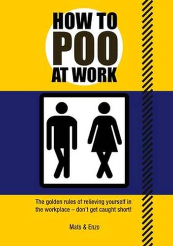 How to Poo at Work: The golden rules of relieving yourself in the workplace von WELBECK